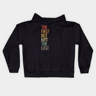 The First But Not The Last kamala quote election united states Kids Hoodie